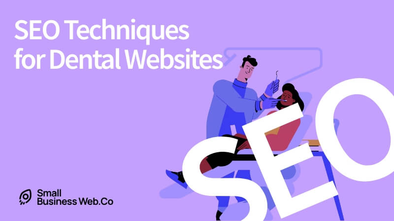 Dental Website SEO Guide : 9+ Trendy SEO Techniques - SmallBusinessWeb